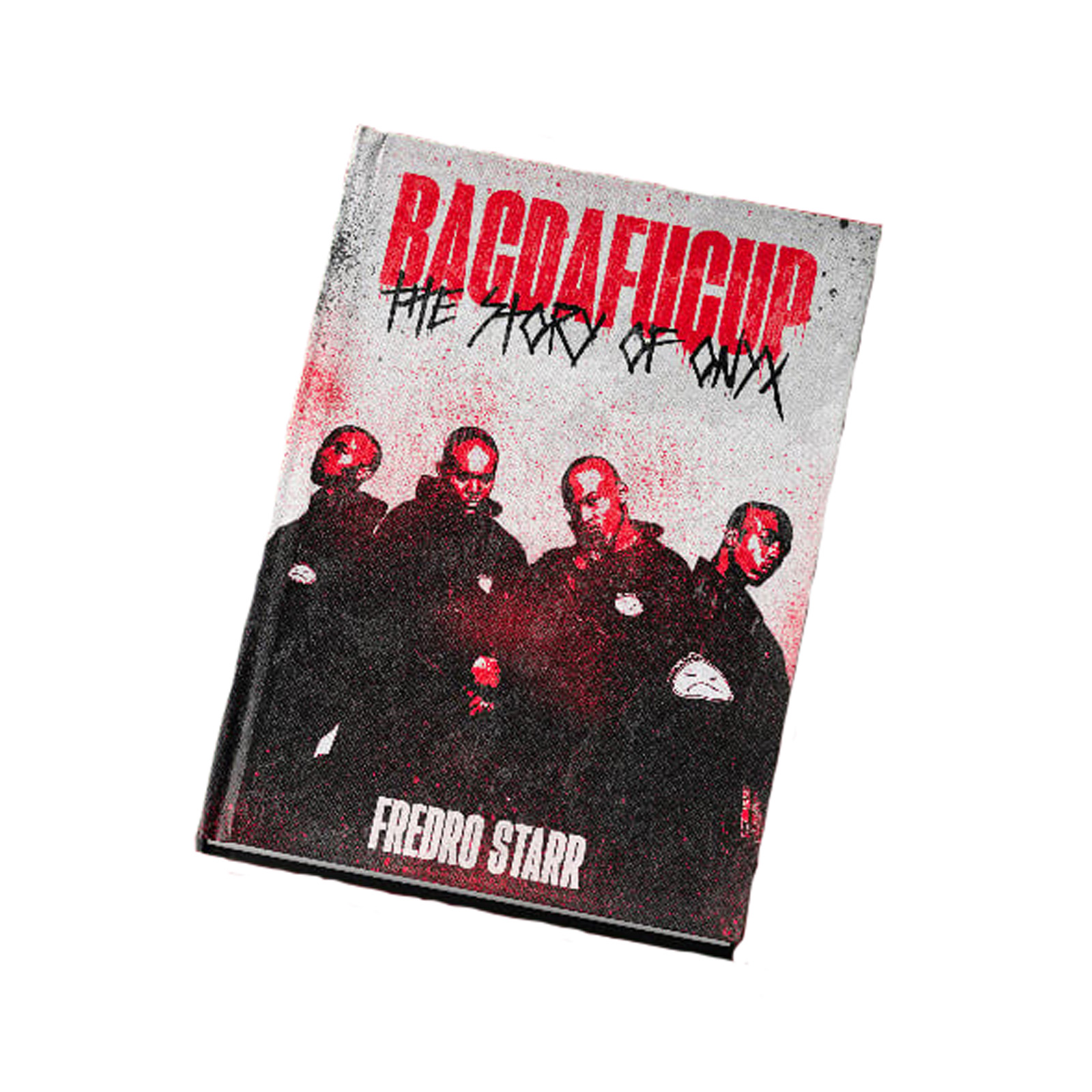 BACDAFUCUP - The Story of ONYX Book